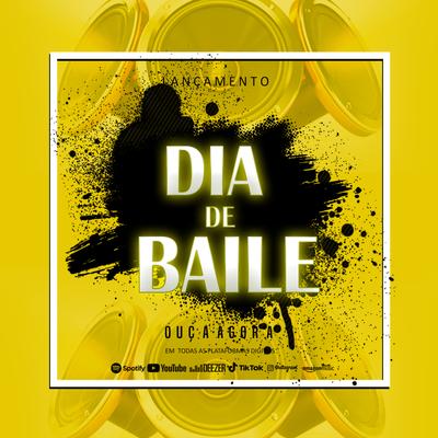 DIA DE BAILE By DJ DIOGO AGUILAR, DJ MV DO MDP, Dj. Bíró, DJ SG OFC, DJ FILIPIN DO G.R.T, Mc Scar, Renatom, Mc Kn bh's cover