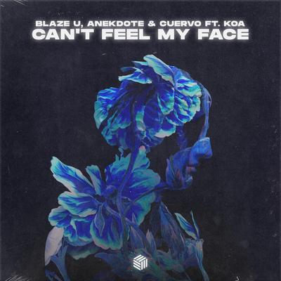 Can't Feel My Face By Blaze U, Anekdote, CUERVO, Koa's cover