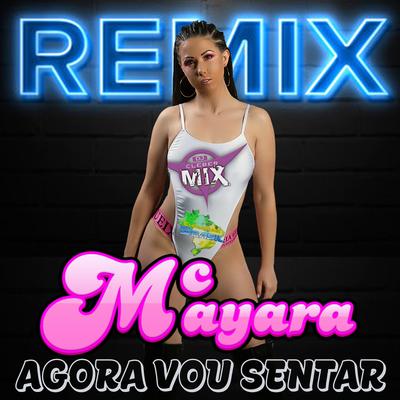 Agora Vou Sentar (Remix) By DJ Cleber Mix, MC MAYARA, Eletrofunk Brasil's cover