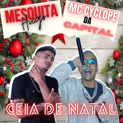 Ceia de Natal By hugo mesquita, MC CYCLOPE DA CAPITAL's cover