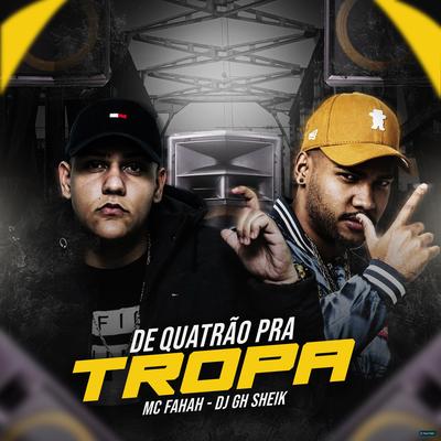 De Quatrão pra Tropa (Remix) By MC Fahah, DJ GH Sheik's cover
