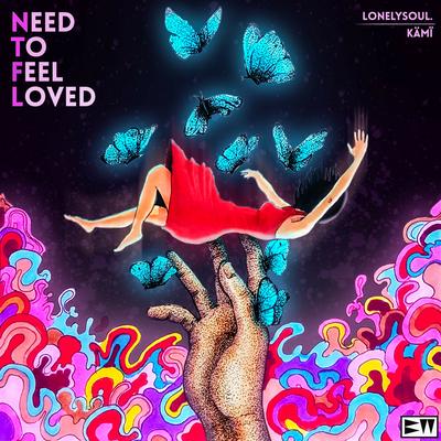 Need To Feel Loved By Lonelysoul., KAMI's cover