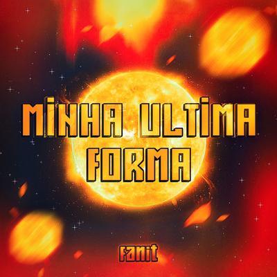 Minha Última Forma By Fanit's cover