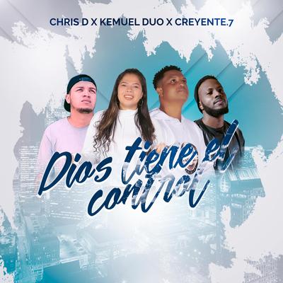 Dios tiene el control By Kemuel Duo, Creyente.7, Chris D.'s cover