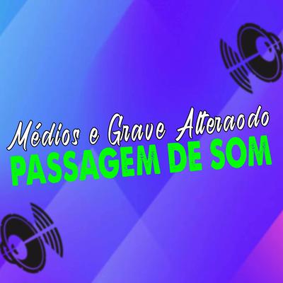 Médios e Grave Alterado (Passagem de Som)'s cover