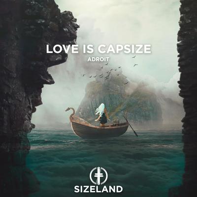 Love Is Capsize By ADROIT's cover
