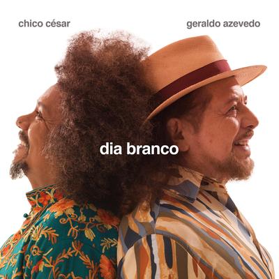 Dia Branco By Geraldo Azevedo & Chico César's cover