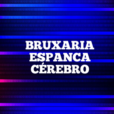 BRUXARIA ESPANCA CÉREBRO By Mc Gw, DJ TOIÇO's cover