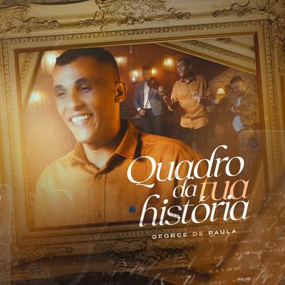 Quadro da Tua História By George de Paula's cover