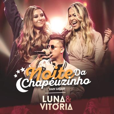 Noite da Chapéuzinho (Ao Vivo) By Luna & Vitória, Dan Lellis's cover