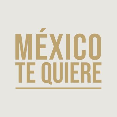 Mexico Te Quiere's cover