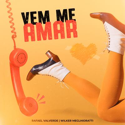 Vem Me Amar By Wilker Meglhioratti, Rafael Valverde's cover