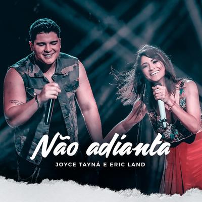 Não Adianta By Joyce Tayna, Eric Land's cover