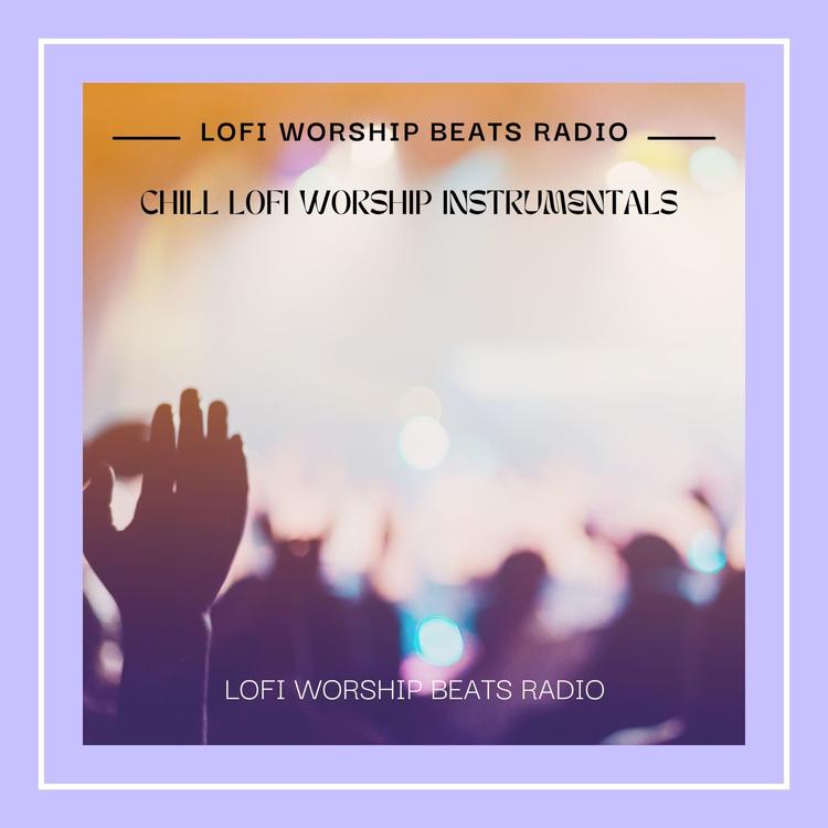 Lofi Worship Beats Radio's avatar image