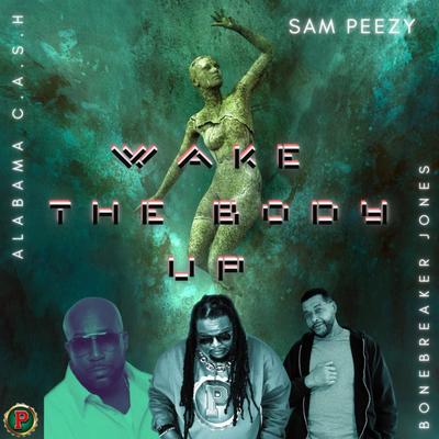 Wake The Body Up By Sam Peezy, Alabama Cash, BoneBreaker Jones's cover
