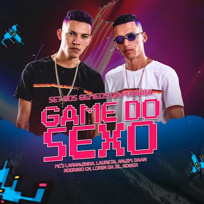 Set dos Gemeos da Putaria Game do Sexo By MC LORIN DA ZL, MC Roger, Mc Rodrigo do CN, Daan MC, Os Gemeos da Putaria, Mc Anjim, Mc Laranjinha, Mc Laureta's cover