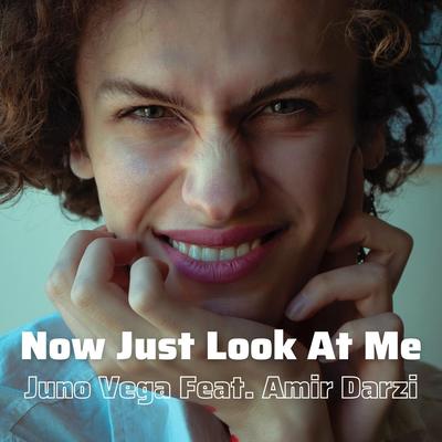 Now Just Look at Me (feat. Amir Darzi) By Juno Vega, Amir Darzi's cover