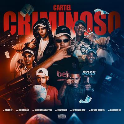 Cartel Criminoso By DJ David LP, MC Neguinho BDP, MC GH MAGRÃO, Mc Kaverinha, MC MENO U MALTA, MC Rodrigo  RD, MC Iguinho da Capital's cover