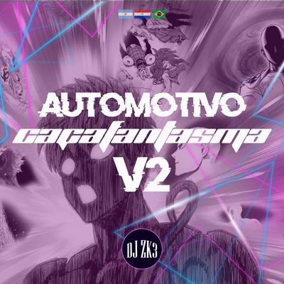 AUTOMOTIVO CAÇAFANTASMA v2 (DJ PR1 Remix) By DJ ZK3's cover