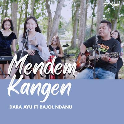 Mendem Kangen By Dara Ayu, Bajol Ndanu's cover