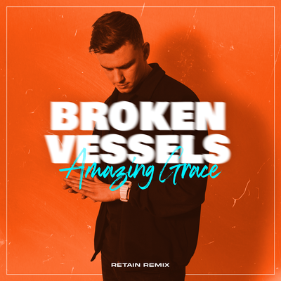 Broken Vessels (Amazing Grace) - Retain Remix By Retain's cover