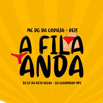 A Fila Anda By Mc DG da Coruja, Reis, Dj Gs da Reta velha, Dj Claudinho Mpc's cover