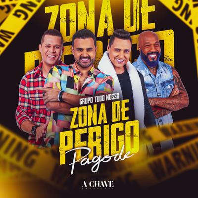 Zona de Perigo - Pagode By Grupo Tudo Nosso's cover