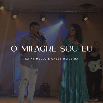 O Milagre Sou Eu By Kaiky Mello, Cassy Oliveira's cover