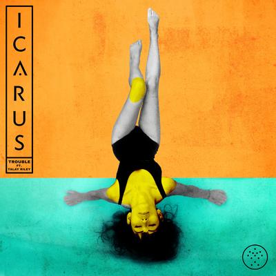 Trouble (feat. Talay Riley) By Icarus, Talay Riley's cover