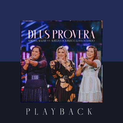 Deus Proverá (Playback) By Adriana Aguiar, Aurelina Dourado, Luanna Dourado's cover