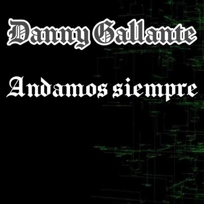 Andamos Siempre By Danny Gallante's cover