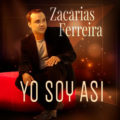 Yo Soy Asi By Zacarias Ferreira's cover