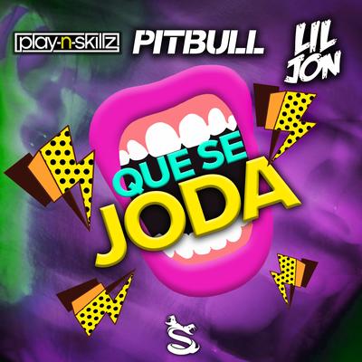 QUE SE JODA By Play-N-Skillz, Pitbull, Lil Jon's cover