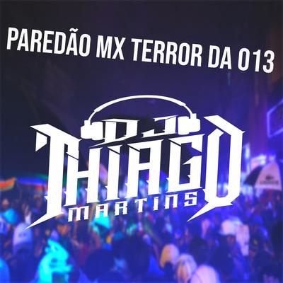 PAREDÃO MX TERROR DA 013  By DJ Thiago Martins, Mc Mv gomes, MC M7's cover