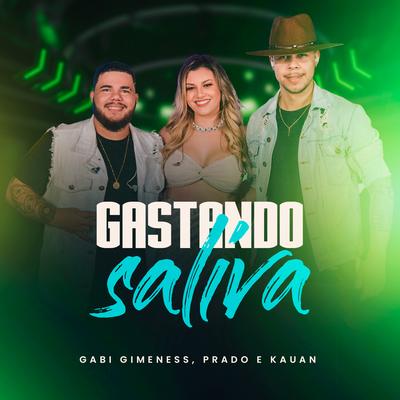 Gastando Saliva By GABI GIMENESS, prado e kauan's cover