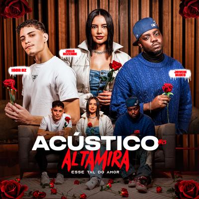 Acústico Altamira #25 - Esse Tal do Amor By Altamira, Igor Bz, JovemBlues, Julia Rezende's cover