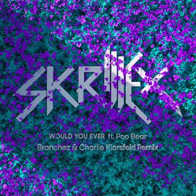 Would You Ever (Branchez & Charlie Klarsfeld Remix)'s cover