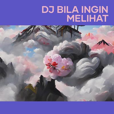 Dj Bila Ingin Melihat's cover