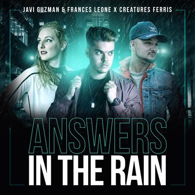 Answers in the Rain (Radio Edit) By Javi Guzman, Frances Leone, Creatures Ferris's cover
