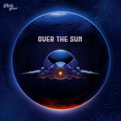 Over the Sun By Manic Focus's cover
