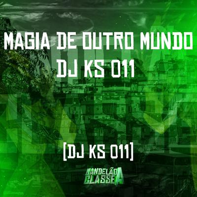 Magia de Outro Mundo Dj Ks 011 By DJ KS 011's cover