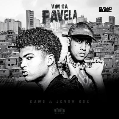 Vim da Favela By Jovem Dex, Kawe's cover