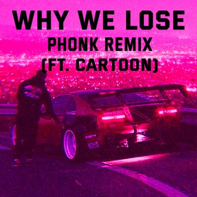 WHY WE LOSE (PHONK REMIX)'s cover