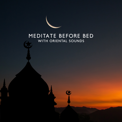 Meditate Before Bed with Oriental Sounds (Breath Awareness, Deep Sleeping Meditation, Relaxing Asian Music)'s cover