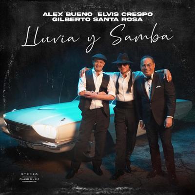 Lluvia y Samba By Elvis Crespo, Gilberto Santa Rosa, Alex Bueno's cover