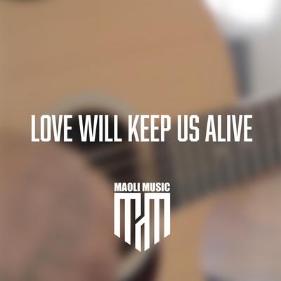 Love Will Keep Us Alive (Acoustic) By Maoli, Josh Tatofi's cover