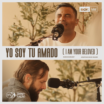 Yo Soy Tu Amado (I Am Your Beloved) By Som Do Reino, Marcos Brunet, Jonathan David Helser's cover