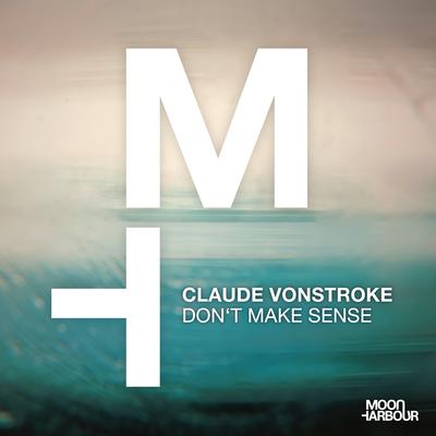 Don't Make Sense By Claude VonStroke's cover