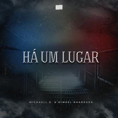 Há um Lugar By Michaell D, Dimael Kharrara's cover