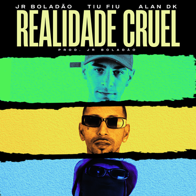 Realidade Cruel By JR Boladao, Tiu Fiu, AlanDK, Tropa da W&S's cover